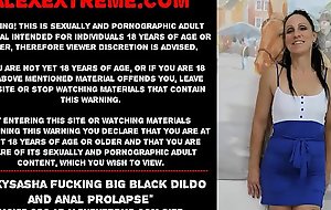 Sexysasha fucking big black dildo and anal prolapse