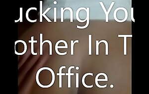 I Fucked Your In The Office.